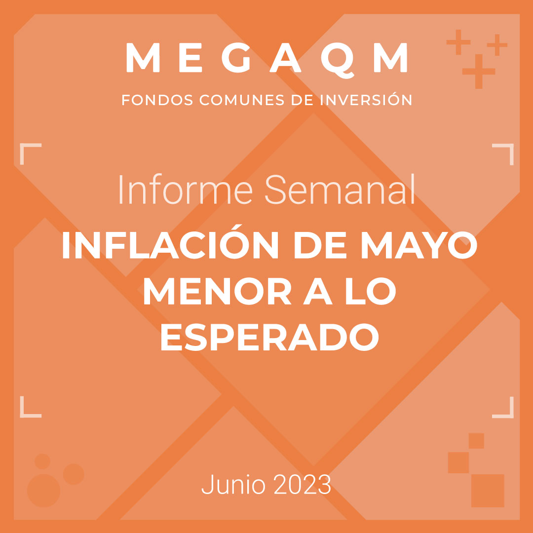 Informe Semanal - Inflación de mayo menor a lo esperado